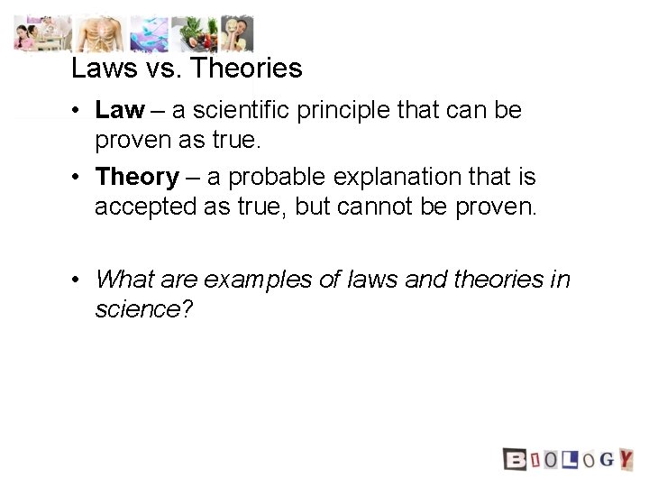 Laws vs. Theories • Law – a scientific principle that can be proven as Laws vs. Theories • Law – a scientific principle that can be proven as