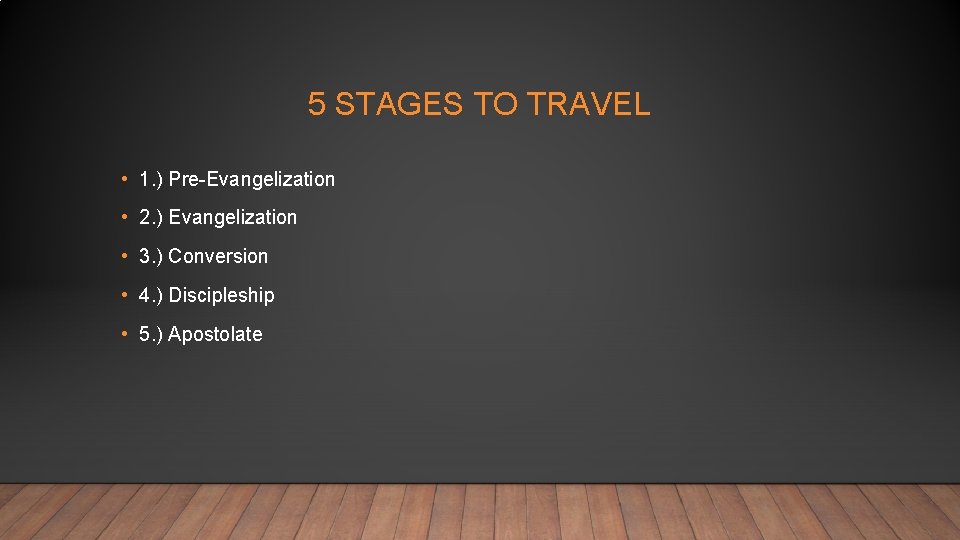 5 STAGES TO TRAVEL • 1. ) Pre-Evangelization • 2. ) Evangelization • 3.
