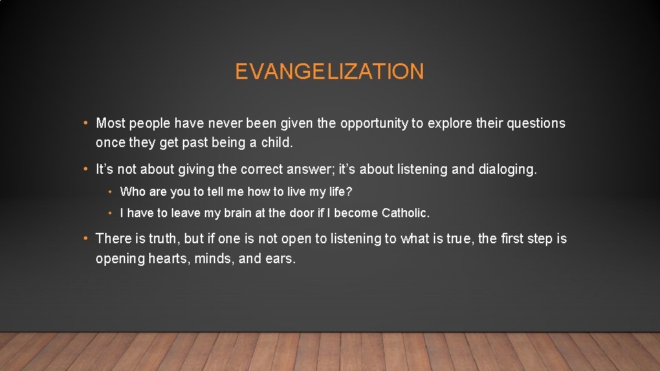 EVANGELIZATION • Most people have never been given the opportunity to explore their questions