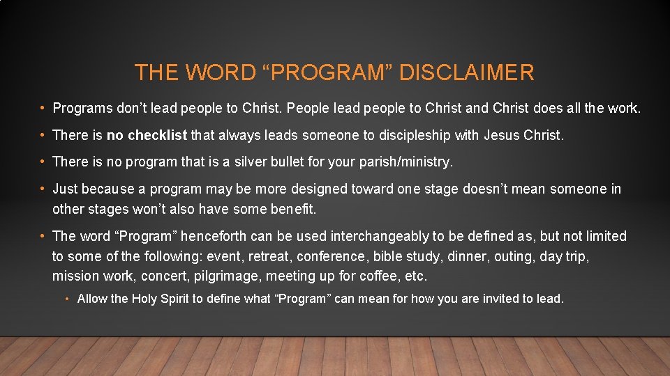 THE WORD “PROGRAM” DISCLAIMER • Programs don’t lead people to Christ. People lead people