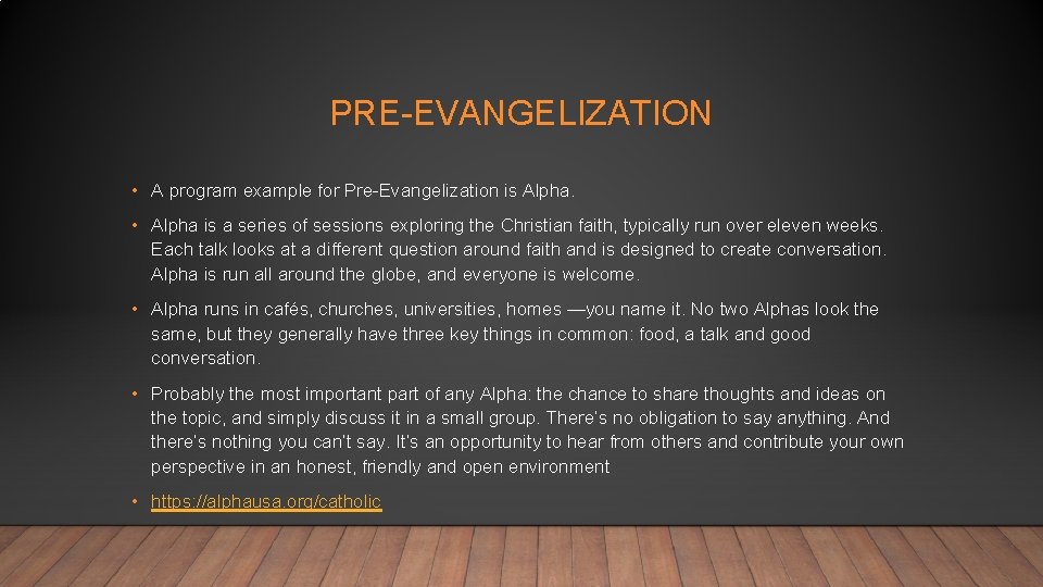 PRE-EVANGELIZATION • A program example for Pre-Evangelization is Alpha. • Alpha is a series