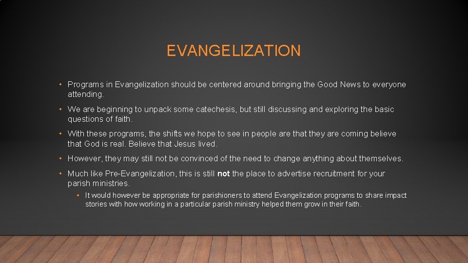 EVANGELIZATION • Programs in Evangelization should be centered around bringing the Good News to