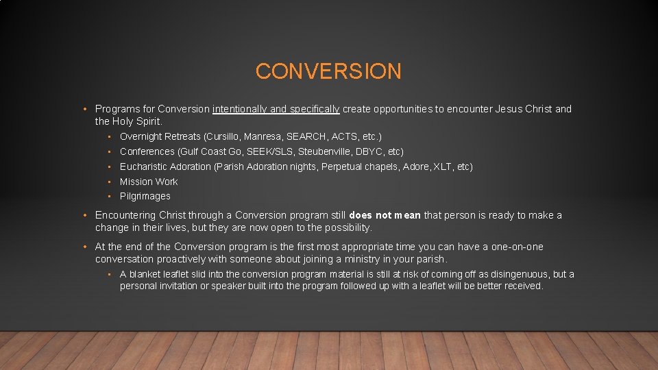 CONVERSION • Programs for Conversion intentionally and specifically create opportunities to encounter Jesus Christ
