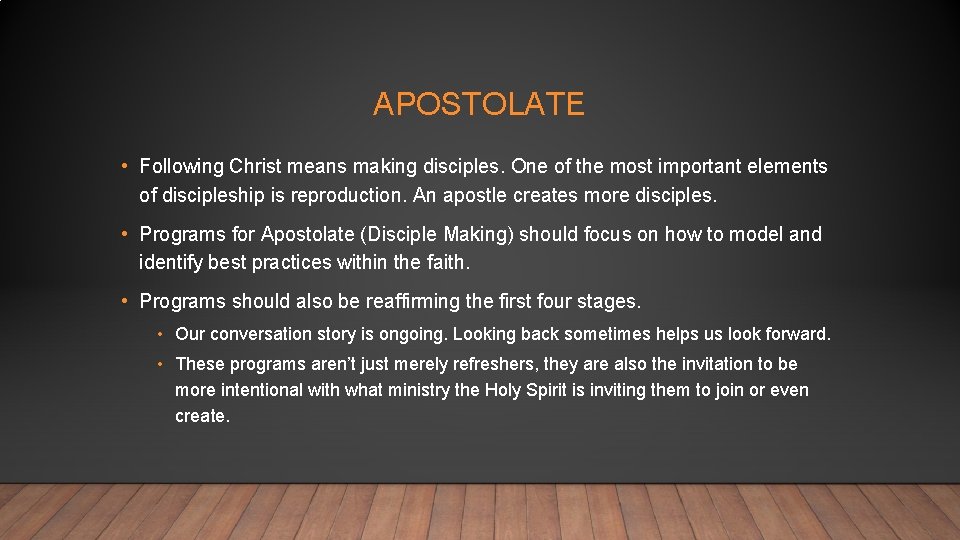 APOSTOLATE • Following Christ means making disciples. One of the most important elements of