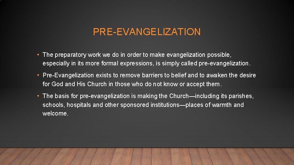 PRE-EVANGELIZATION • The preparatory work we do in order to make evangelization possible, especially