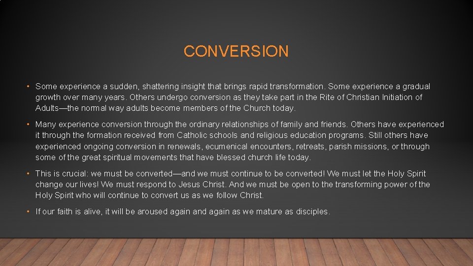 CONVERSION • Some experience a sudden, shattering insight that brings rapid transformation. Some experience