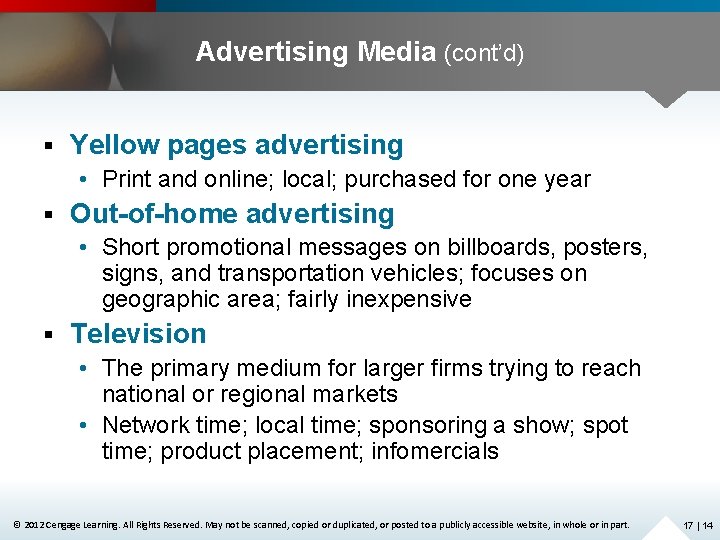 Advertising Media (cont’d) § Yellow pages advertising • Print and online; local; purchased for