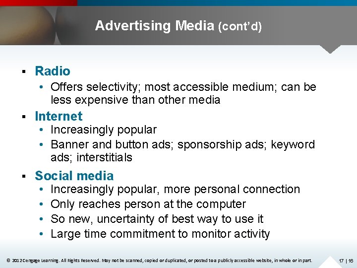 Advertising Media (cont’d) § Radio • Offers selectivity; most accessible medium; can be less