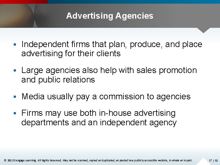 Advertising Agencies § Independent firms that plan, produce, and place advertising for their clients