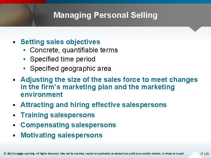 Managing Personal Selling § Setting sales objectives • Concrete, quantifiable terms • Specified time