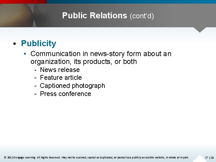 Public Relations (cont’d) § Publicity • Communication in news-story form about an organization, its