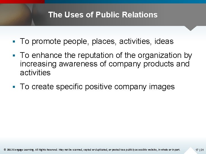 The Uses of Public Relations § To promote people, places, activities, ideas § To