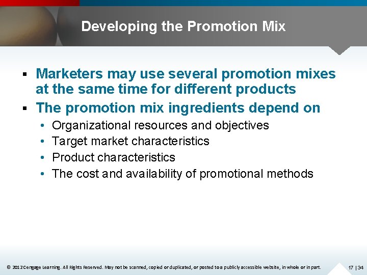 Developing the Promotion Mix Marketers may use several promotion mixes at the same time