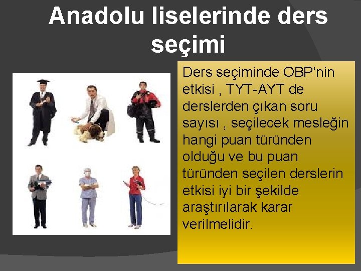 Anadolu liselerinde ders seçimi Ders seçiminde OBP’nin etkisi , TYT-AYT de derslerden çıkan soru