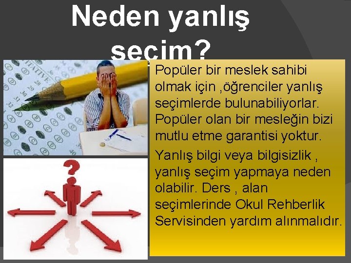 Neden yanlış seçim? Popüler bir meslek sahibi olmak için , öğrenciler yanlış seçimlerde bulunabiliyorlar.