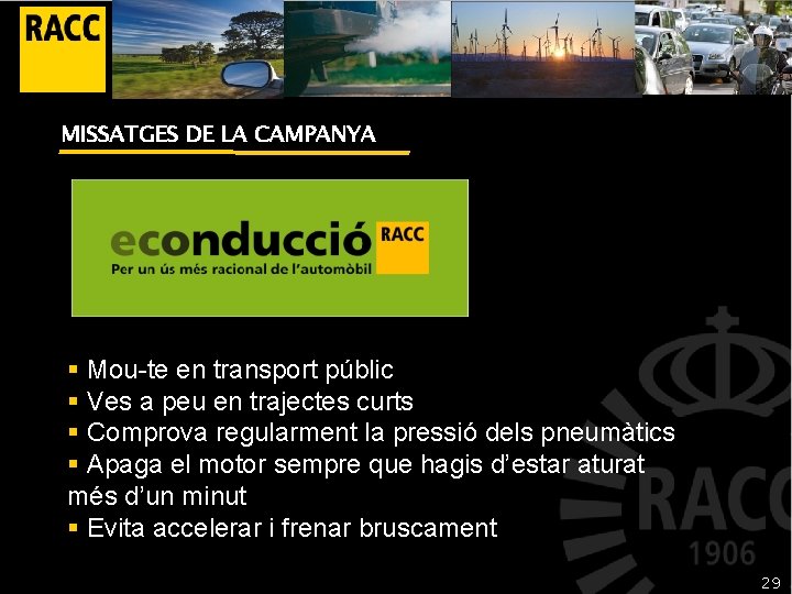 MISSATGES DE LA CAMPANYA § Mou-te en transport públic § Ves a peu en