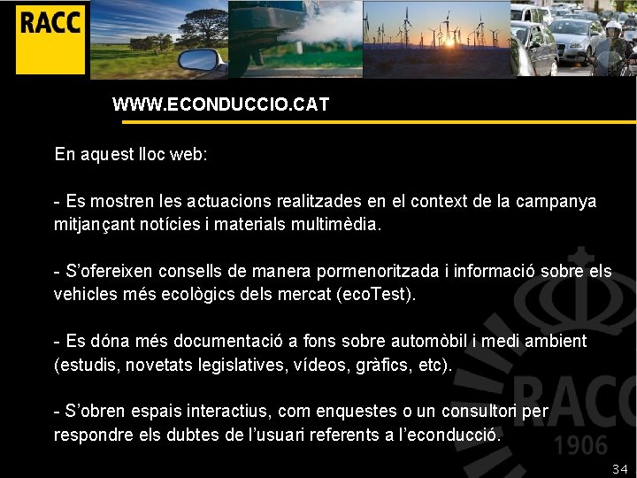 WWW. ECONDUCCIO. CAT En aquest lloc web: - Es mostren les actuacions realitzades en