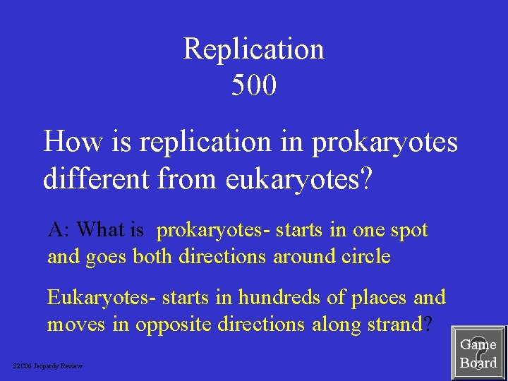 Replication 500 How is replication in prokaryotes different from eukaryotes? A: What is prokaryotes-