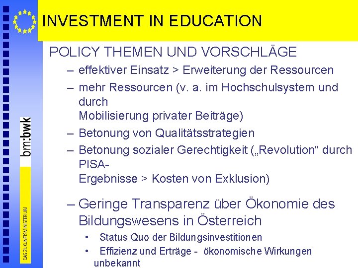 INVESTMENT IN EDUCATION POLICY THEMEN UND VORSCHLÄGE – effektiver Einsatz > Erweiterung der Ressourcen