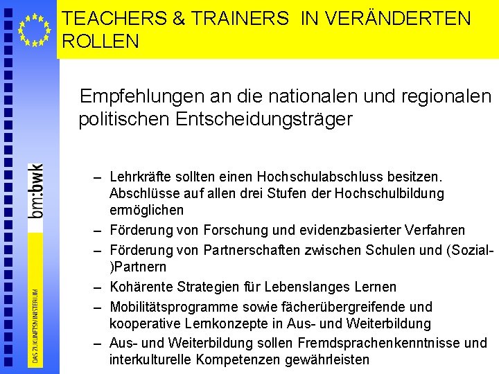 TEACHERS & TRAINERS IN VERÄNDERTEN ROLLEN Empfehlungen an die nationalen und regionalen politischen Entscheidungsträger