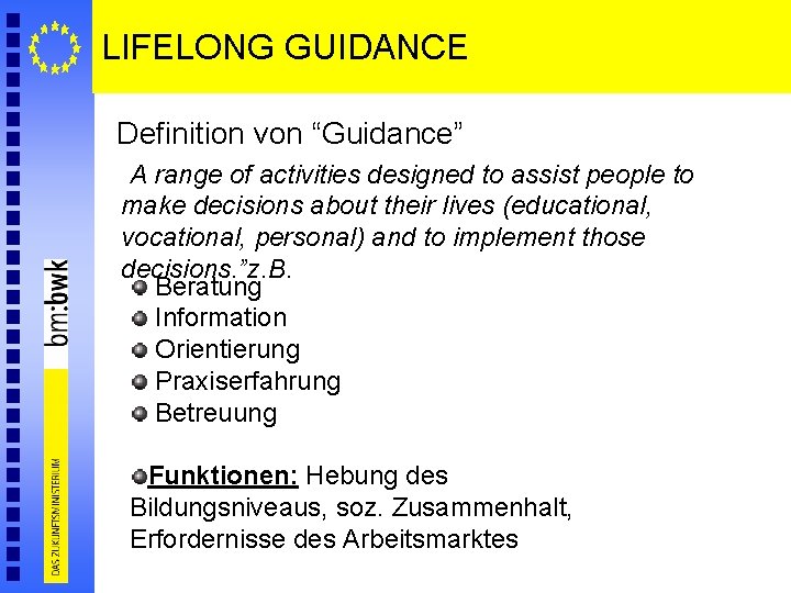 LIFELONG GUIDANCE Definition von “Guidance” “A range of activities designed to assist people to