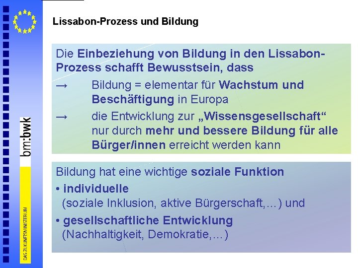 Lissabon-Prozess und Bildung Die Einbeziehung von Bildung in den Lissabon. Prozess schafft Bewusstsein, dass