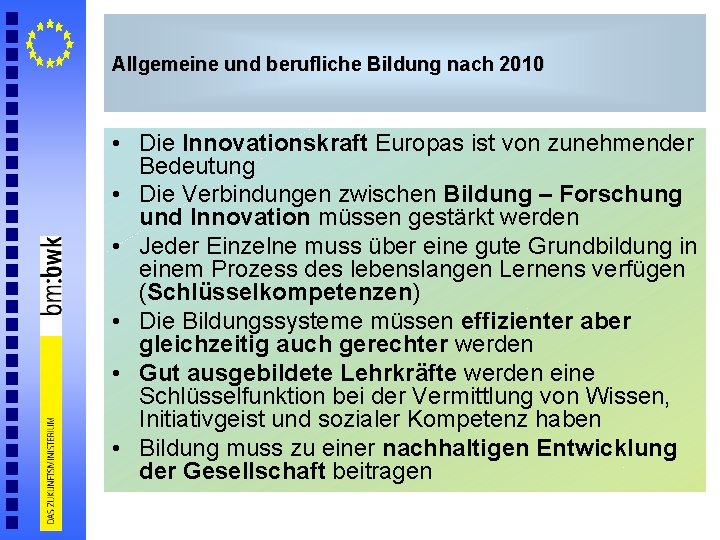 Allgemeine und berufliche Bildung nach 2010 • Die Innovationskraft Europas ist von zunehmender Bedeutung