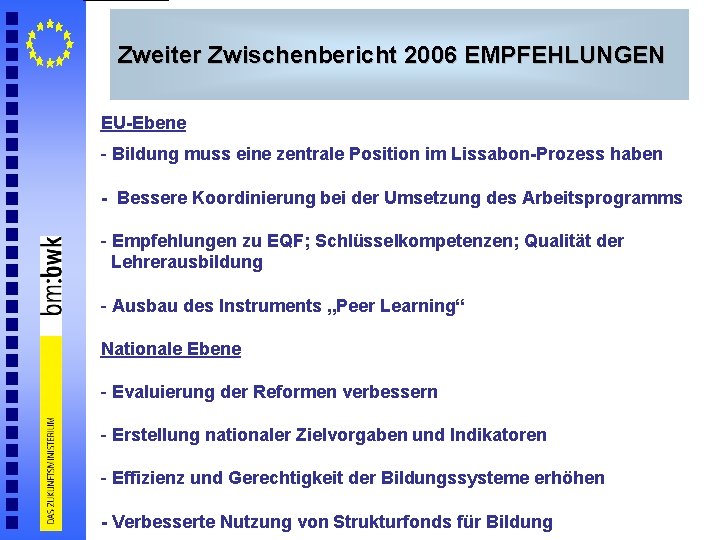 Zweiter Zwischenbericht 2006 EMPFEHLUNGEN EU-Ebene - Bildung muss eine zentrale Position im Lissabon-Prozess haben