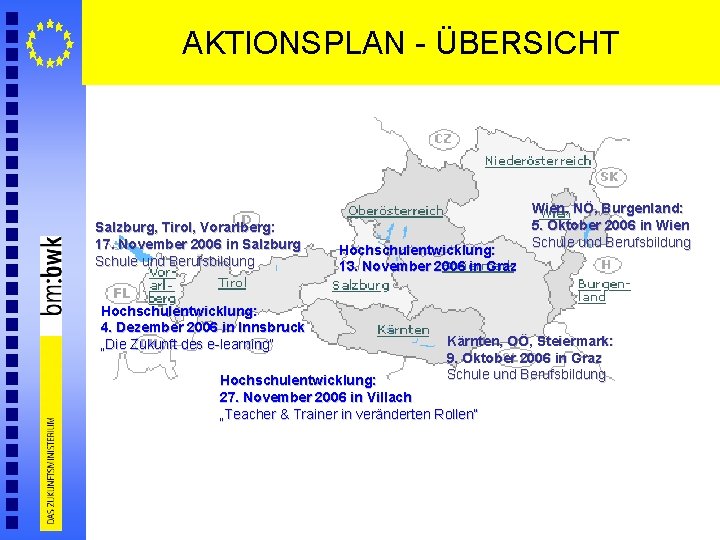 AKTIONSPLAN - ÜBERSICHT Salzburg, Tirol, Vorarlberg: 17. November 2006 in Salzburg Schule und Berufsbildung