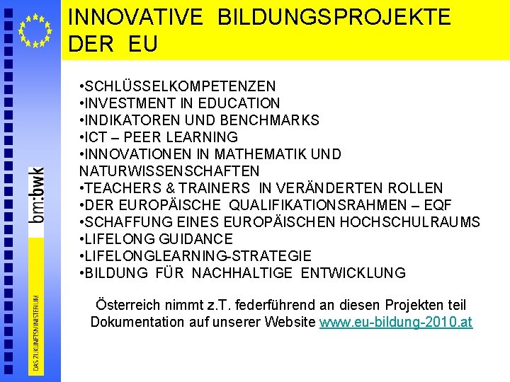 INNOVATIVE BILDUNGSPROJEKTE DER EU • SCHLÜSSELKOMPETENZEN • INVESTMENT IN EDUCATION • INDIKATOREN UND BENCHMARKS