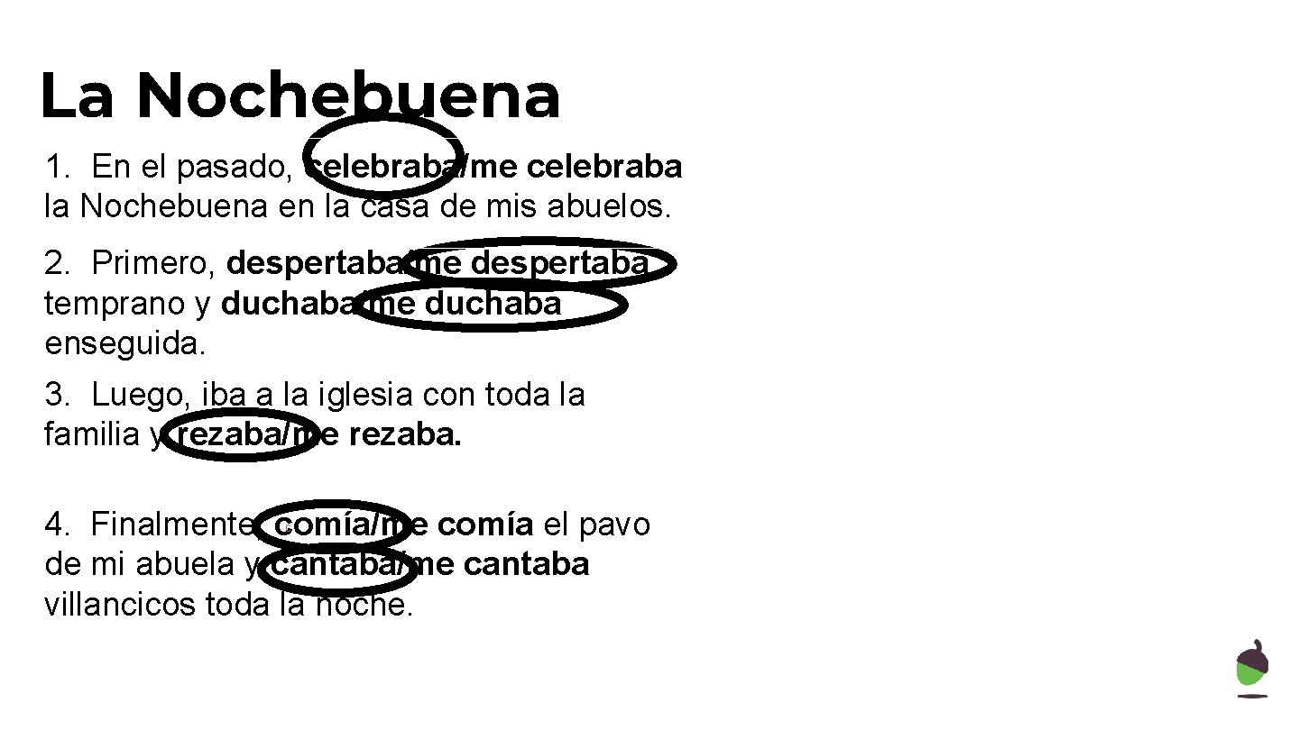 La Nochebuena 1. En el pasado, celebraba/me celebraba la Nochebuena en la casa de