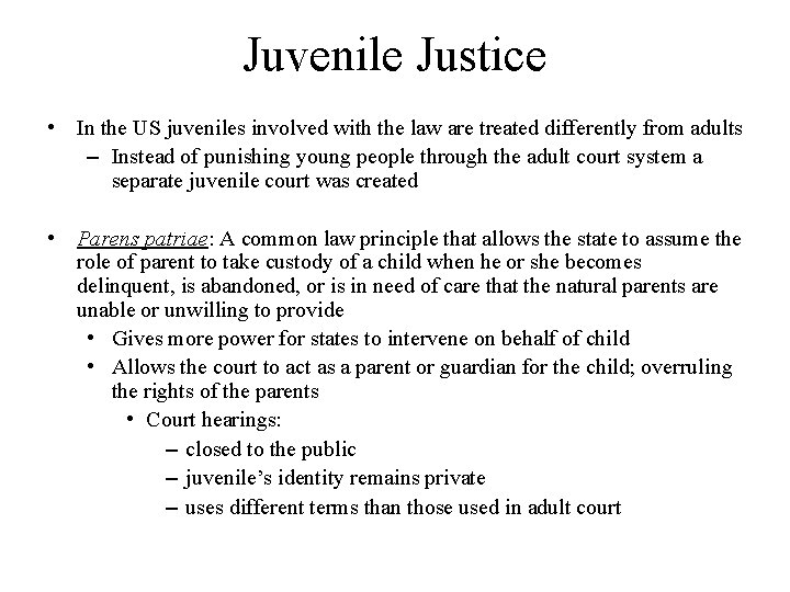 Juvenile Justice • In the US juveniles involved with the law are treated differently