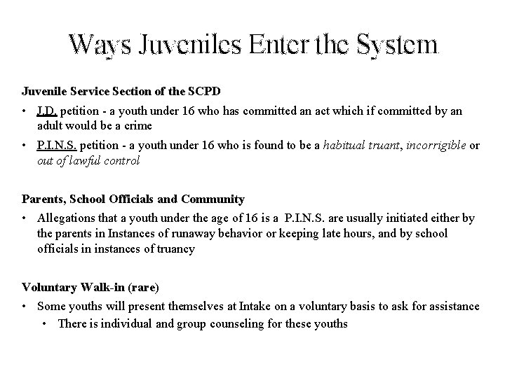 Ways Juveniles Enter the System Juvenile Service Section of the SCPD • J. D.