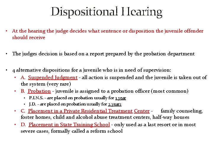 Dispositional Hearing • At the hearing the judge decides what sentence or disposition the