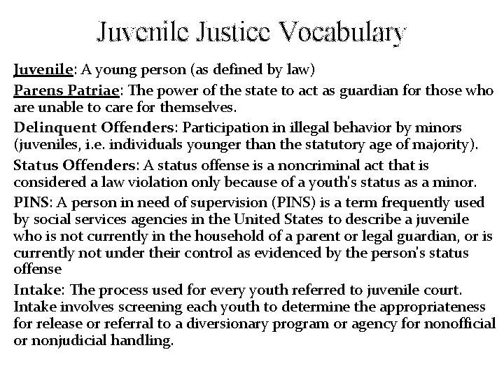 Juvenile Justice Vocabulary Juvenile: A young person (as defined by law) Parens Patriae: The