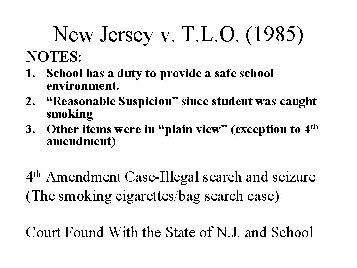 New Jersey v. T. L. O. (1985) NOTES: 1. School has a duty to