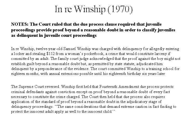 In re Winship (1970) NOTES: The Court ruled that the due process clause required