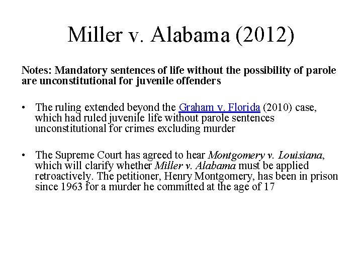 Miller v. Alabama (2012) Notes: Mandatory sentences of life without the possibility of parole