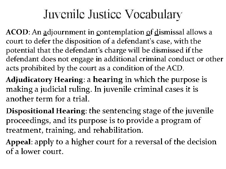 Juvenile Justice Vocabulary ACOD: An adjournment in contemplation of dismissal allows a court to