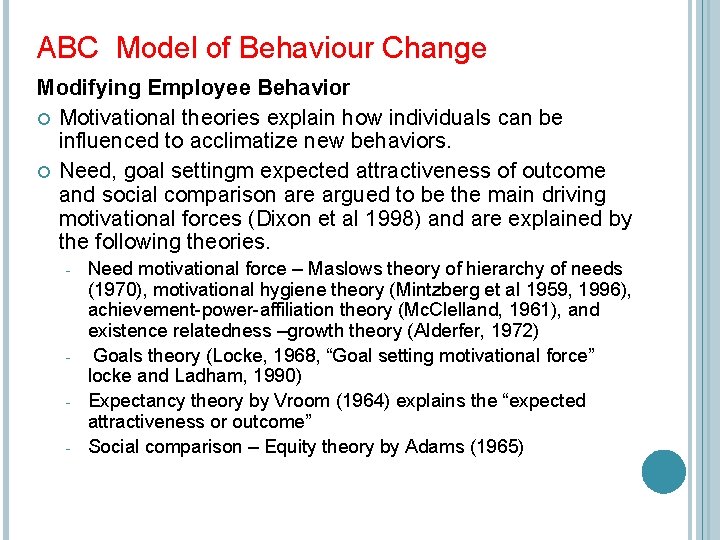 ABC Model of Behaviour Change Modifying Employee Behavior Motivational theories explain how individuals can