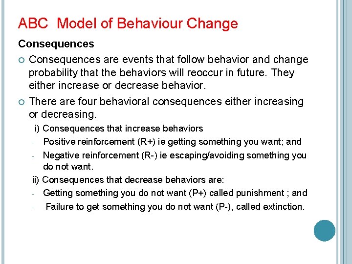 ABC Model of Behaviour Change Consequences are events that follow behavior and change probability