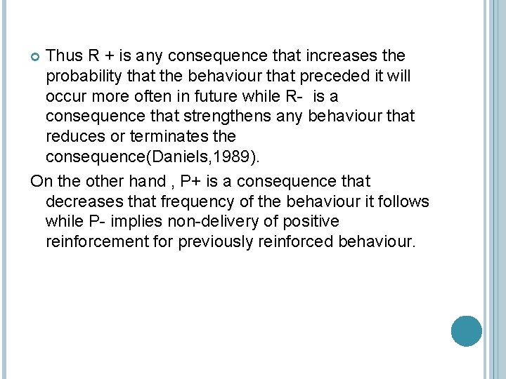 Thus R + is any consequence that increases the probability that the behaviour that