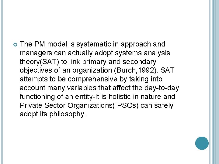  The PM model is systematic in approach and managers can actually adopt systems