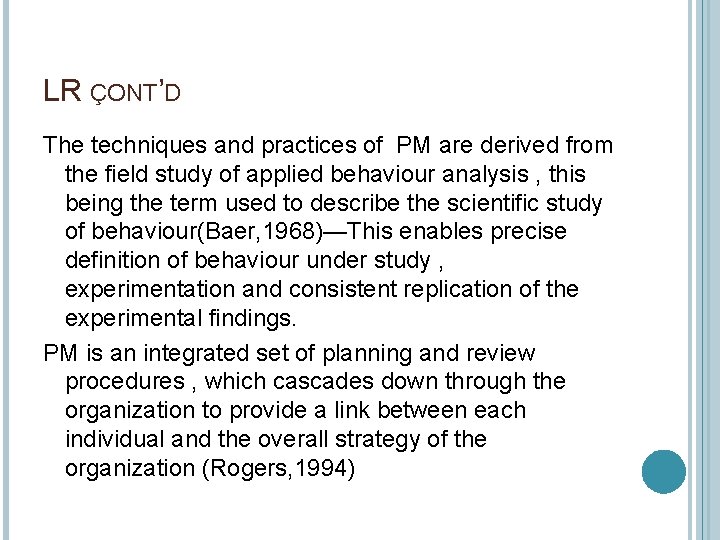 LR ÇONT’D The techniques and practices of PM are derived from the field study