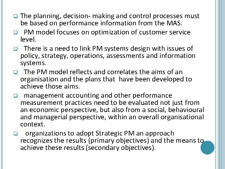 The planning, decision- making and control processes must be based on performance information from