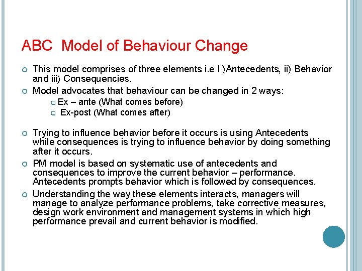 ABC Model of Behaviour Change This model comprises of three elements i. e I