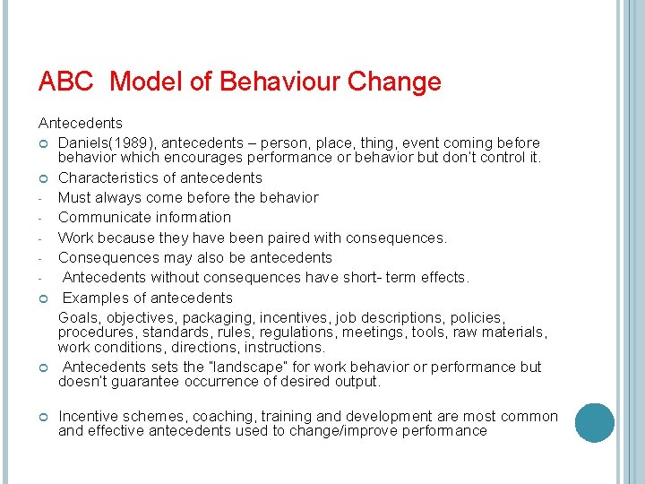 ABC Model of Behaviour Change Antecedents Daniels(1989), antecedents – person, place, thing, event coming