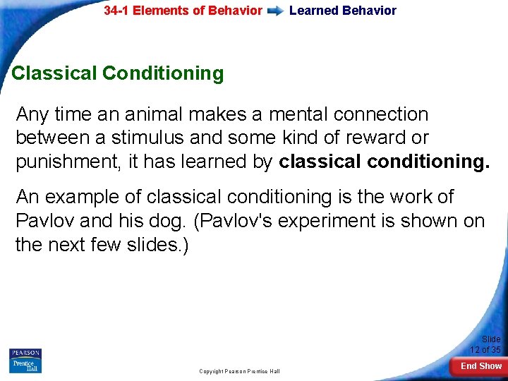 34 -1 Elements of Behavior Learned Behavior Classical Conditioning Any time an animal makes