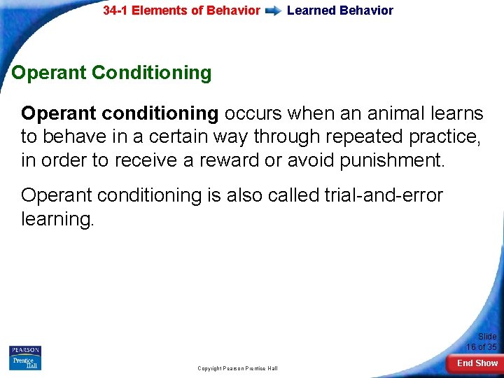 34 -1 Elements of Behavior Learned Behavior Operant Conditioning Operant conditioning occurs when an