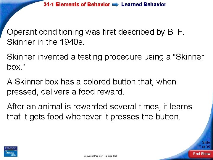 34 -1 Elements of Behavior Learned Behavior Operant conditioning was first described by B.